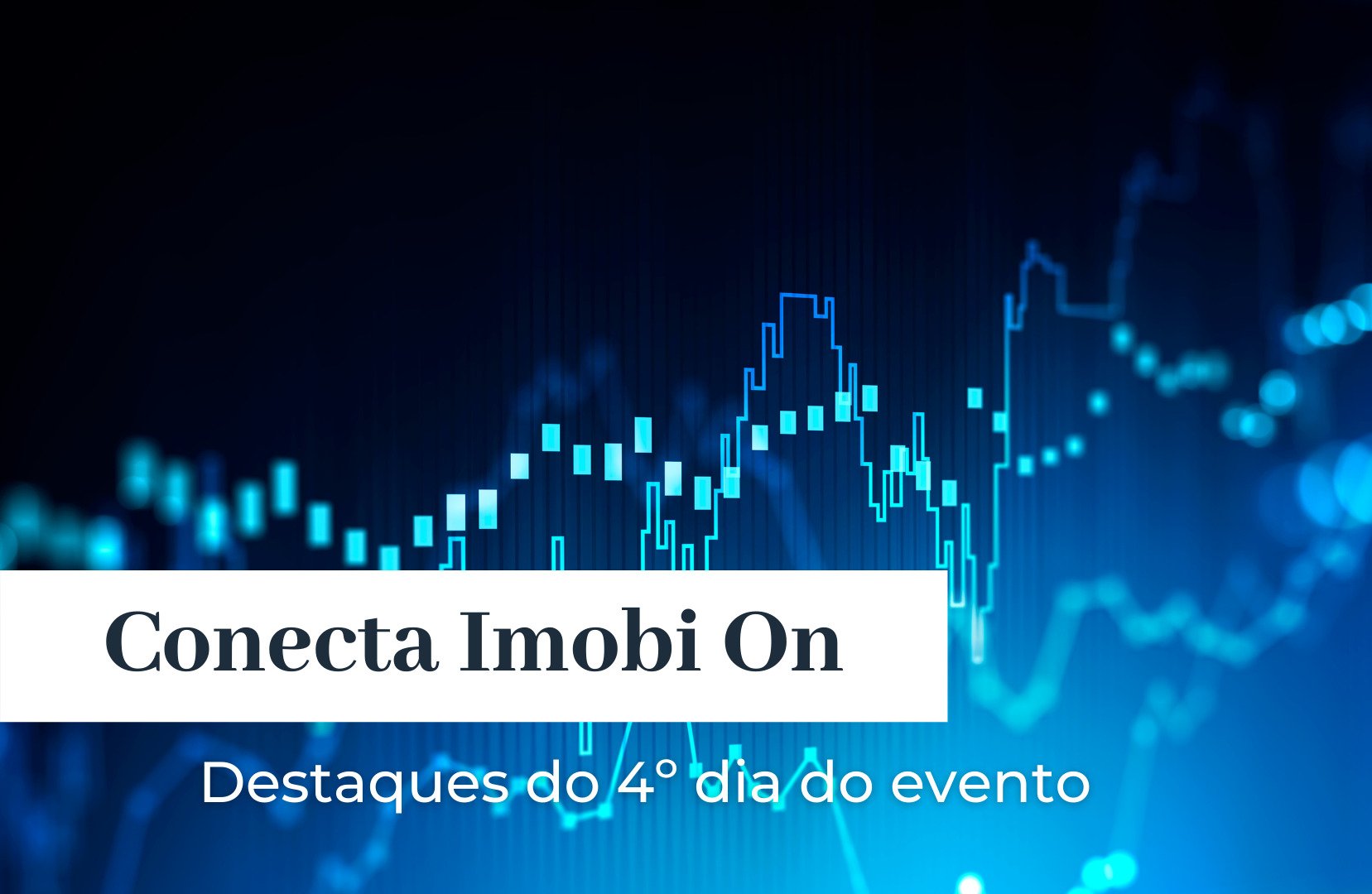 Conecta Imobi On: destaques do quarto dia do evento