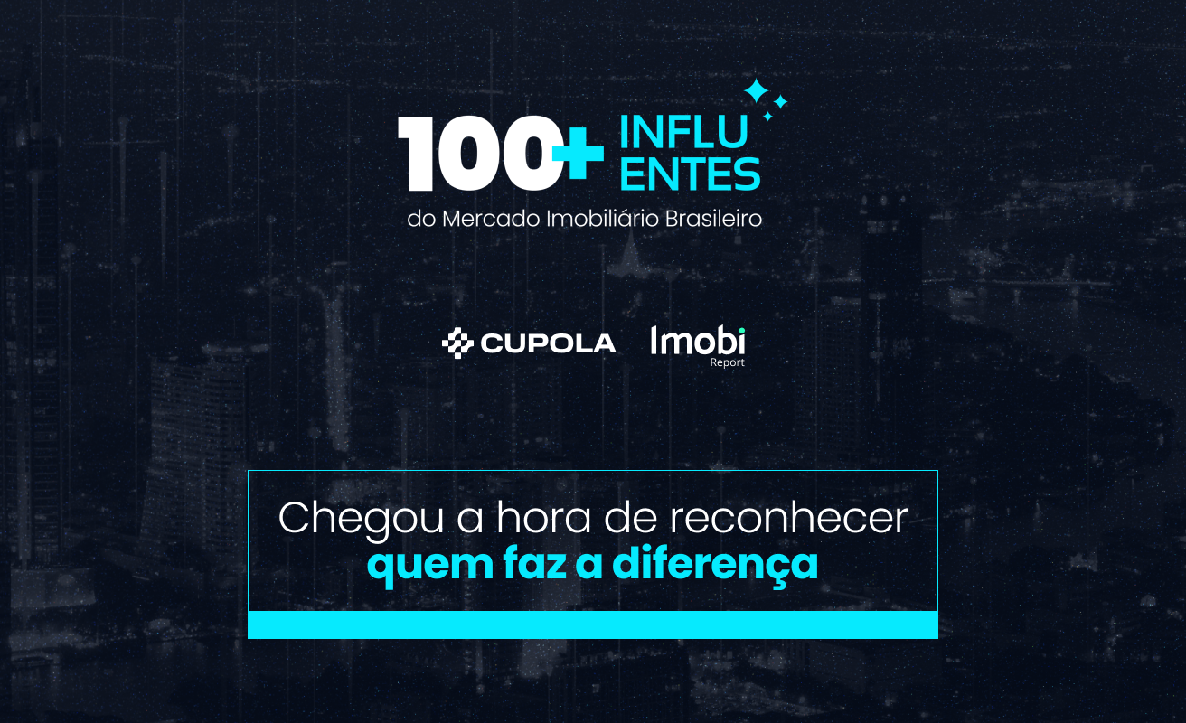 Imobi Report e CUPOLA promovem ranking “100+ Influentes do Mercado Imobiliário 2024”